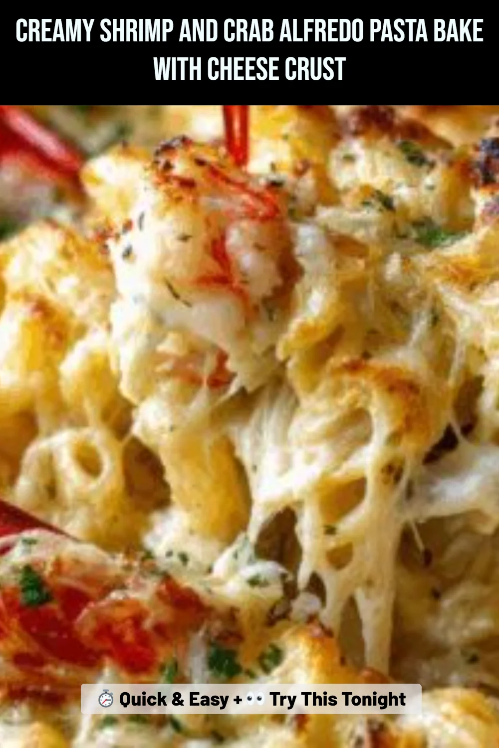 Creamy Shrimp And Crab Alfredo Pasta Bake With Cheese Crust