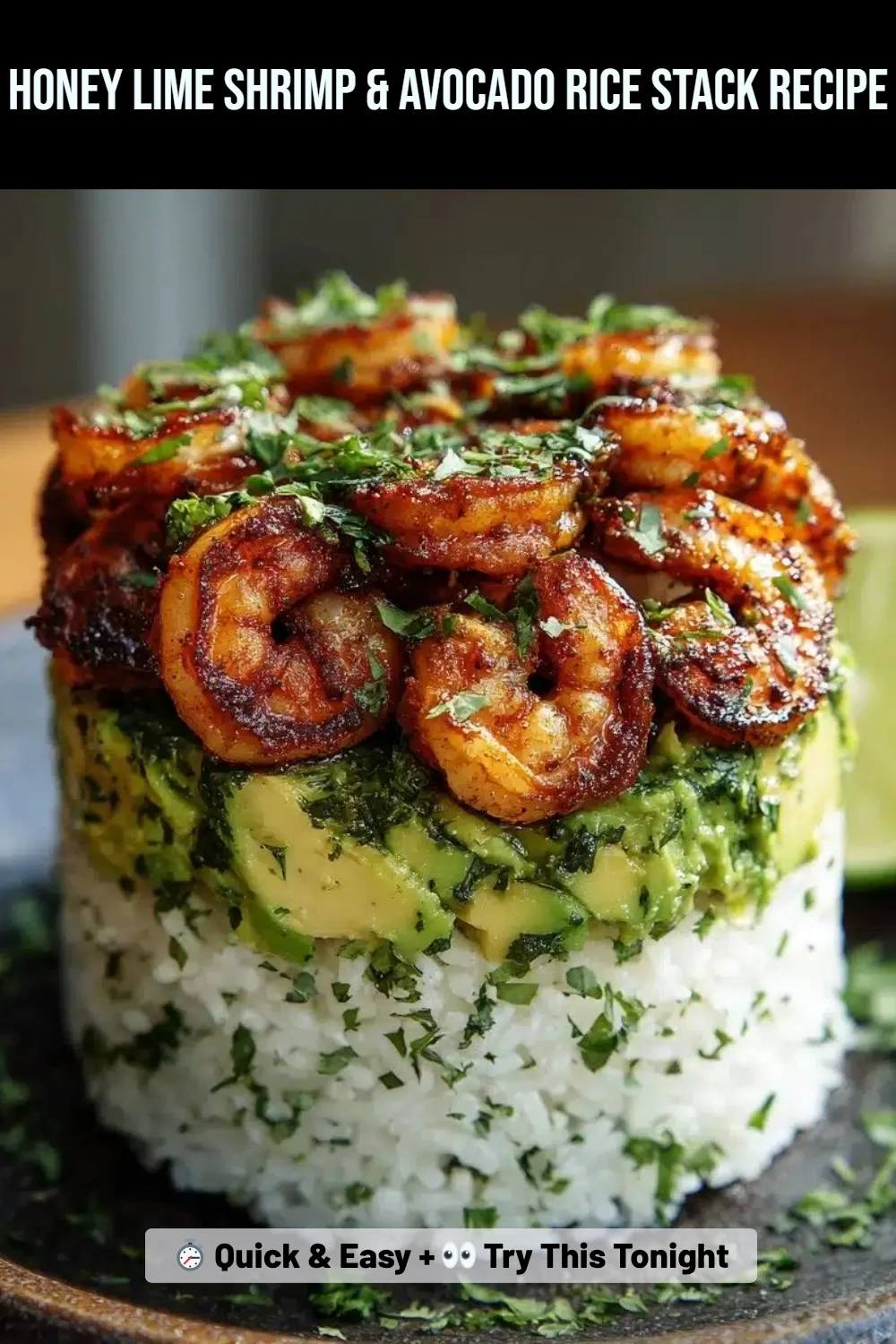 Honey Lime Shrimp & Avocado Rice Stack Recipe