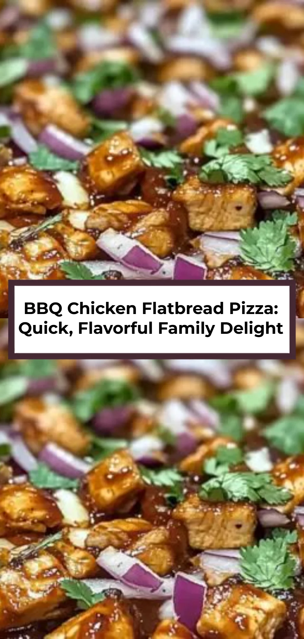 BBQ Chicken Flatbread Pizza: Quick, Flavorful Family Delight