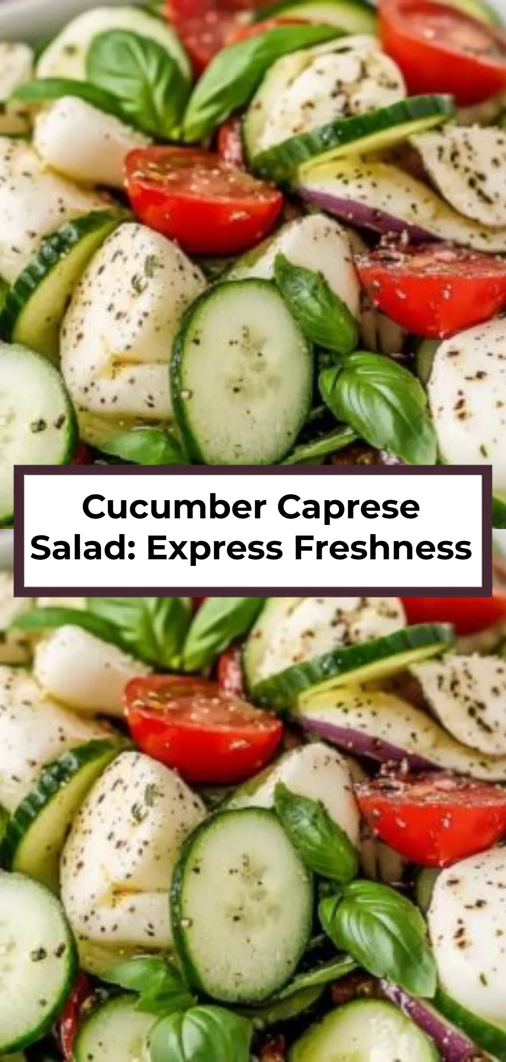Cucumber Caprese Salad: Express Freshness