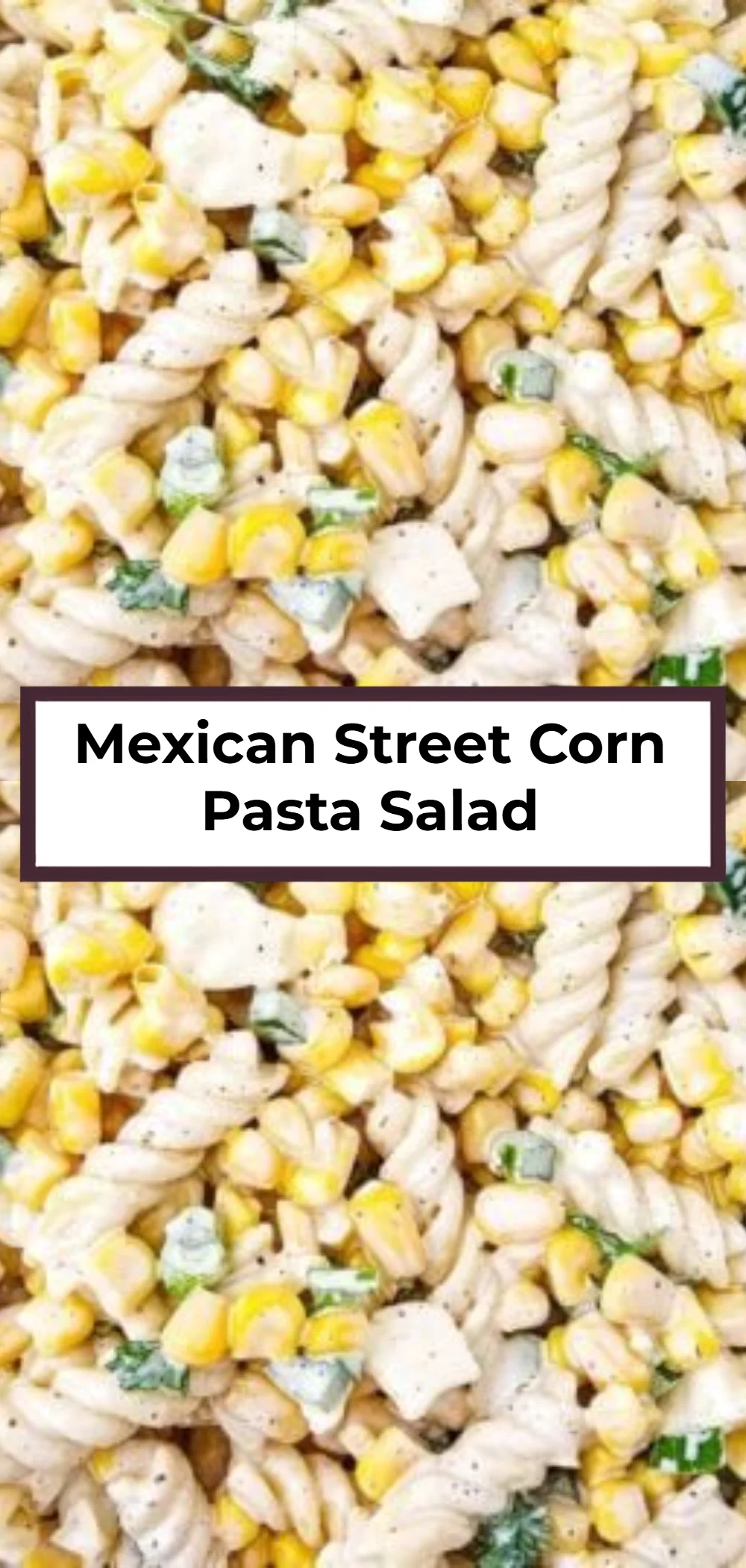 Mexican Street Corn Pasta Salad